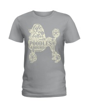 Life is better with poodles around Ladies T-Shirt thumbnail