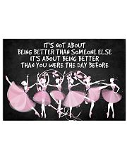 Ballet It's Not About Being Better Than Someone 36x24 Poster front