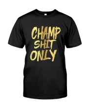 Champ Shit Only Premium Fit Mens Tee front