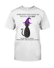 SOME DAYS YOU HAVE TO PUT ON THE HAT Classic T-Shirt front