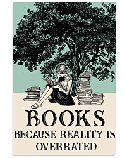Book because Reality Is Overrated 16x24 Poster front