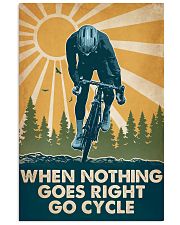 Cycling When Nothing Goes Right Go Cycle 16x24 Poster front