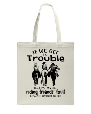 If We Get In Trouble- Riding Friends' Fault Tote Bag tile
