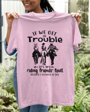 If We Get In Trouble- Riding Friends' Fault Classic T-Shirt apparel-classic-tshirt-lifestyle-front-130
