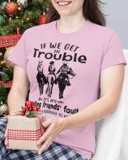 If We Get In Trouble- Riding Friends' Fault Classic T-Shirt custom-t-shirts-classic-lifestyle-front-339