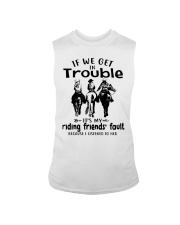If We Get In Trouble- Riding Friends' Fault Sleeveless Tee tile