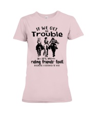 If We Get In Trouble- Riding Friends' Fault Premium Fit Ladies Tee tile