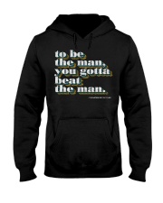 To be the man you gotta beat the man shirt Hooded Sweatshirt thumbnail