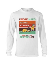 I Work Hard So That My Horse Have A Better Life Long Sleeve Tee tile
