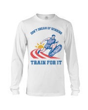 Don't Dream Of Winning Train For It Long Sleeve Tee tile