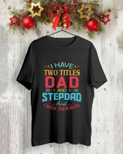 I HAVE TWO TITLES DAD Classic T-Shirt lifestyle-holiday-crewneck-front-2
