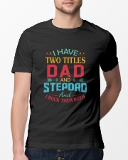 I HAVE TWO TITLES DAD Classic T-Shirt lifestyle-mens-crewneck-front-13