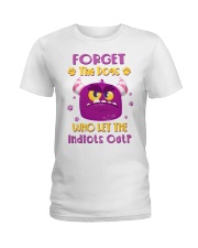 Forget The Dogs Who Let The Indiots Out Ladies T-Shirt front
