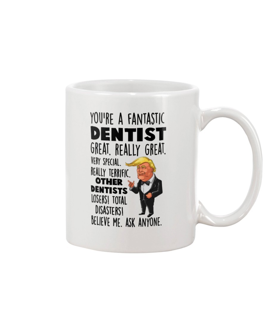 Donald Trump you're a fantastic dentist mug Mug