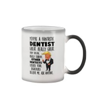 Donald Trump you're a fantastic dentist mug Color Changing Mug thumbnail