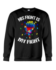 his fight is my fight autism awareness and support Crewneck Sweatshirt thumbnail