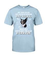 Boston Terrier you've got the IQ of a crayon for boston terrier lover Classic T-Shirt tile