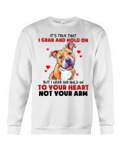Pitbull it's true that i grab and hold on - for Pitbull lover Crewneck Sweatshirt front