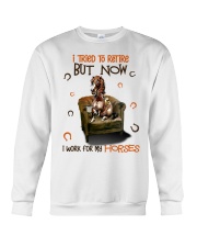 I tried to retire but now i work for my Horses - for Horse lover Crewneck Sweatshirt tile