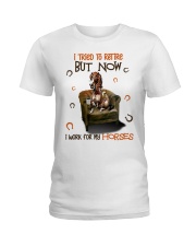I tried to retire but now i work for my Horses - for Horse lover Ladies T-Shirt tile