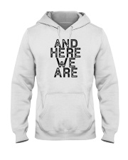 AND HERE WE ARE Hooded Sweatshirt thumbnail
