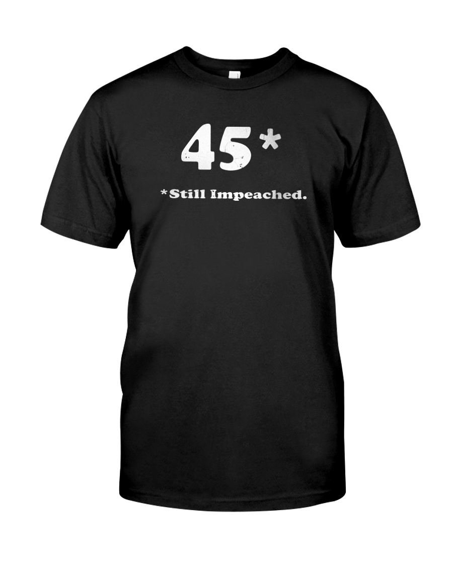 45 still impeached Classic T-Shirt