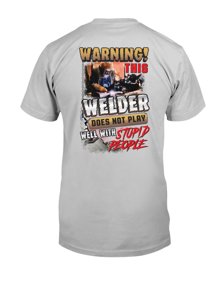 Welder does not play well with stupid people Classic T-Shirt