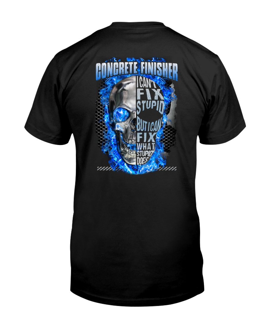 Concrete Finisher Can't Fix Stupid Classic T-Shirt
