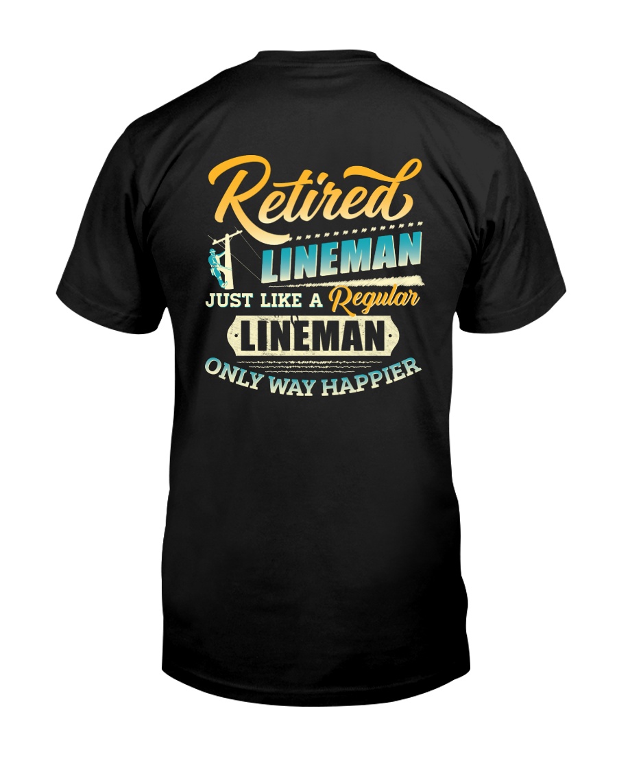 Retired Lineman - Only Way Happier Classic T-Shirt