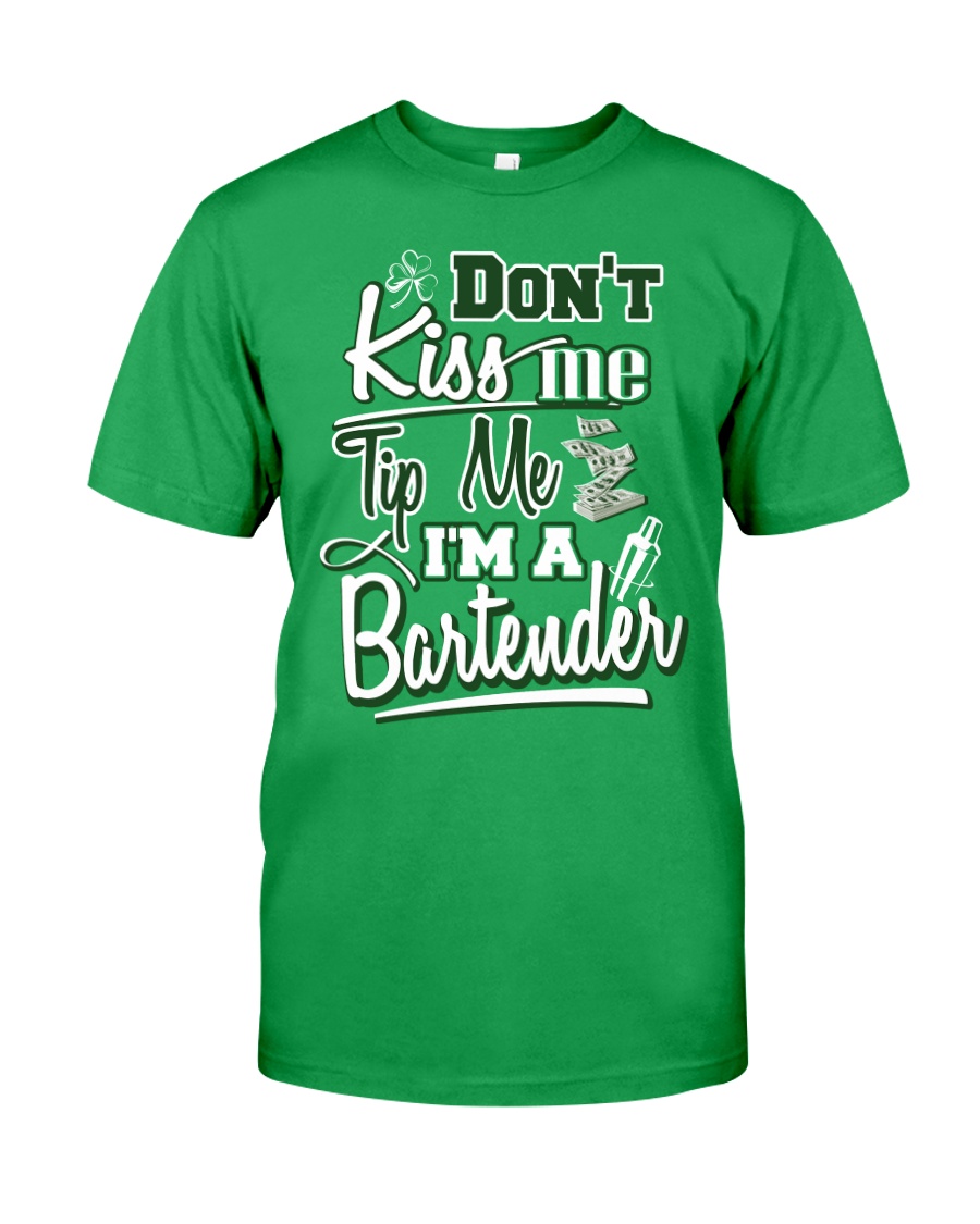 Don't Kiss Me Tip Me I'M A Bartender Classic T-Shirt