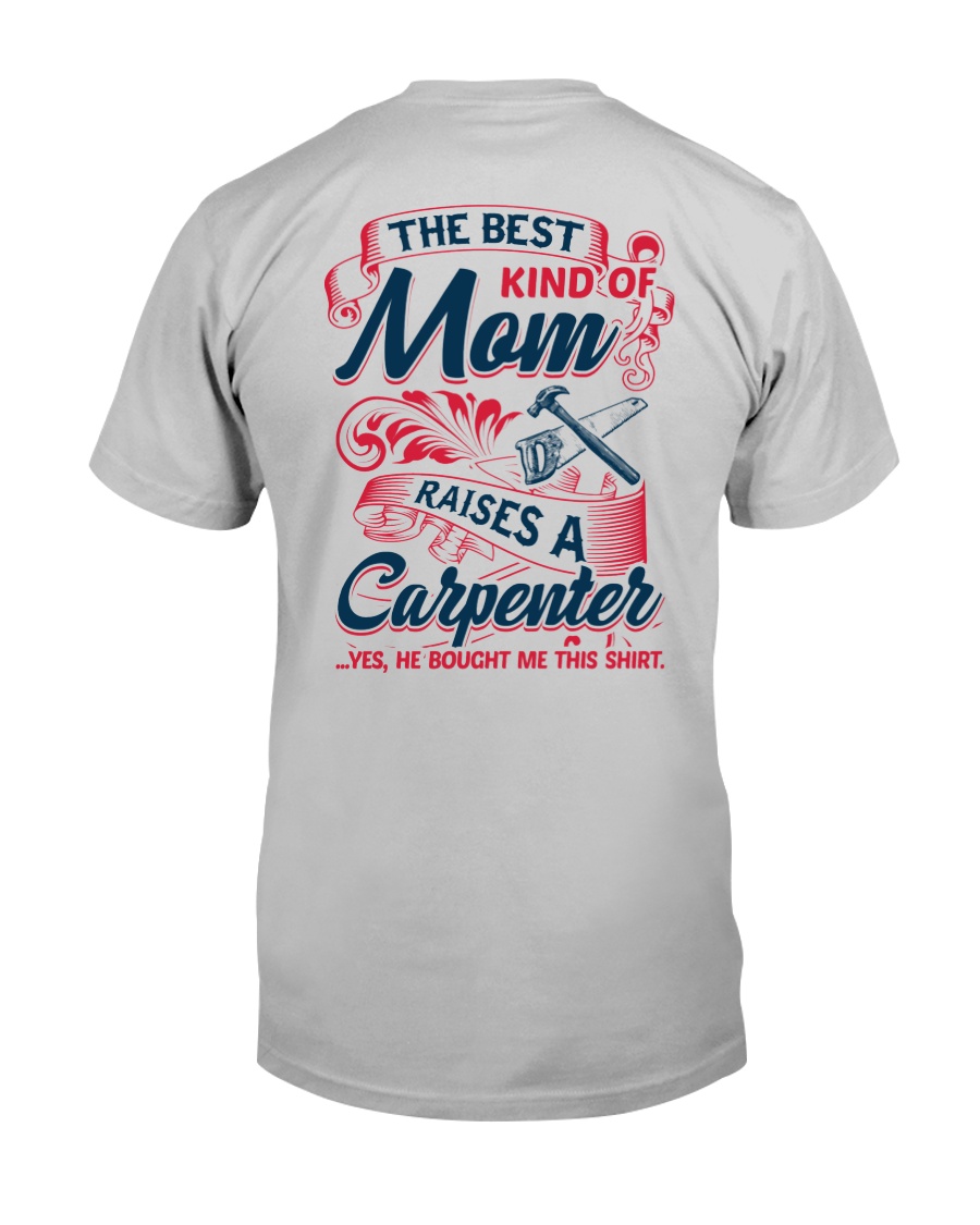 Best Kind Of Mom Raises A Carpenter Shirt Classic T-Shirt