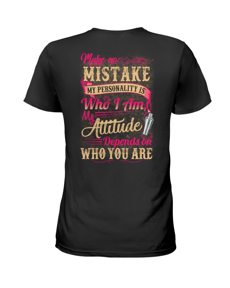 Bartender- My Attitude Depends On Who You Are Ladies T-Shirt