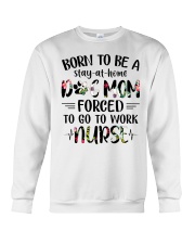 Born to be dog mom forced to work nurse Crewneck Sweatshirt thumbnail