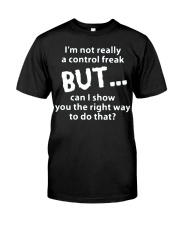 I'm not a control freak can i show you right Classic T-Shirt front