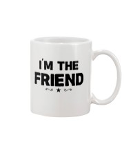 IM THE FRIEND Mug thumbnail