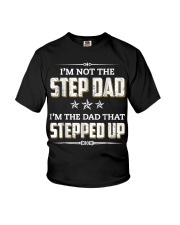 I'm Not The Step Dad I'm The Dad That Stepped Up Youth T-Shirt thumbnail