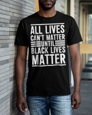 All Lives Can't Matter Classic T-Shirt apparel-classic-tshirt-lifestyle-front-40