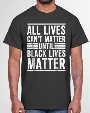 All Lives Can't Matter Classic T-Shirt garment-tshirt-unisex-front-03