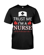 Trust Me I'm A Nurse T-shirt Classic T-Shirt front