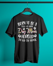 Born To Be A Stay-at-home Dog Mom Classic T-Shirt lifestyle-mens-crewneck-front-3