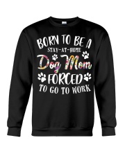 Born To Be A Stay-at-home Dog Mom Crewneck Sweatshirt thumbnail