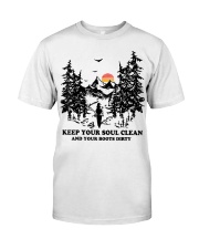 Keep your soul clean and your boót dirty Classic T-Shirt front