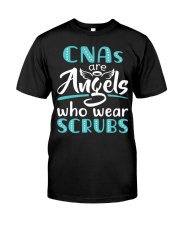 CNAs Are Angels Who Wear Scrubs Nursing T-shirt Classic T-Shirt front
