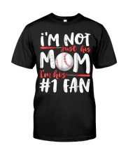 Im Not Just His Mom Im His Number 1 Fan Classic T-Shirt front