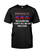 Republican - Because We Can't All Be On Welfare Classic T-Shirt thumbnail