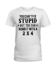 You can't fix stupid but you can numb it with a 2x Ladies T-Shirt tile