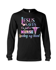 Jesus Saves I'm Just A Nurse Lending My Hand Long Sleeve Tee thumbnail