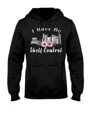 I Have No Shelf Control t-shirt Books f Hooded Sweatshirt thumbnail