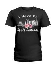 I Have No Shelf Control t-shirt Books f Ladies T-Shirt thumbnail