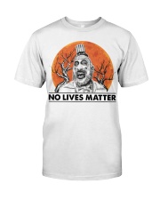 No Lives Matter Captain Spaulding Shirt For Fans Classic T-Shirt front